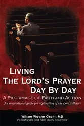 Book cover of Living the Lord's Prayer Day by Day by Wilson Wayne Grant