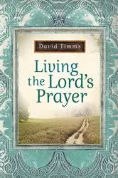 Book cover of Living the Lord's Prayer by David Timms