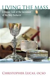 Book cover of Living the Mass by Christopher Lucas