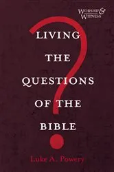 Book cover of Living the Questions of the Bible by Luke A. Powery