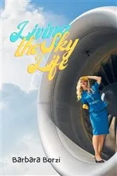 Book cover of Living the Sky Life by Barbara Borzi