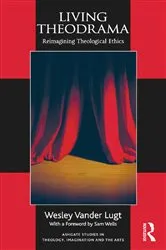 Book cover of Living Theodrama by Wesley Vander Lugt