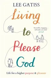 Book cover of Living to Please God by Lee Gatiss