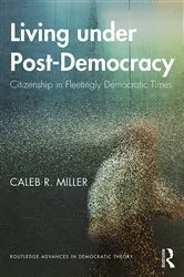Book cover of Living under Post-Democracy by Caleb R. Miller