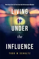 Book cover of Living Under the Influence by Todd  W. Schultz