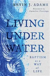 Book cover of Living Under Water by Kevin J. Adams