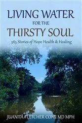 Book cover of LIVING WATER FOR THE THIRSTY SOUL by Juanita  Fletcher Cone MD MPH