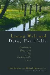 Book cover of Living Well and Dying Faithfully by John Swinton