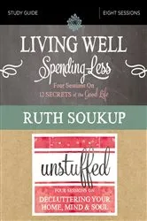 Book cover of Living Well, Spending Less / Unstuffed Bible Study Guide by Ruth Soukup