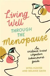 Book cover of Living Well Through The Menopause by Myra Hunter