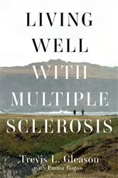 Book cover of Living Well with Multiple Sclerosis by Trevis L Gleason