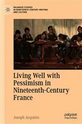 Book cover of Living Well with Pessimism in Nineteenth-Century France by Joseph Acquisto