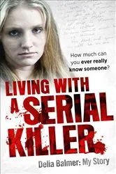 Book cover of Living With a Serial Killer by Delia Balmer