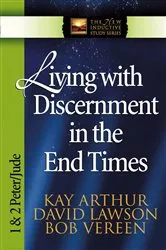 Book cover of Living with Discernment in the End Times by Kay Arthur
