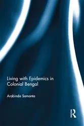 Book cover of Living with Epidemics in Colonial Bengal by Arabinda Samanta