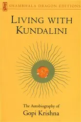 Book cover of Living with Kundalini by Gopi Krishna