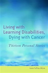 Book cover of Living with Learning Disabilities, Dying with Cancer by Irene Tuffrey-Wijne