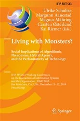 Book cover of Living with Monsters? Social Implications of Algorithmic Phenomena, Hybrid Agency, and the Performativity of Technology by Ulrike Schultze