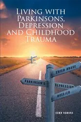 Book cover of Living with Parkinsons, Depression and Childhood Trauma by Unknown