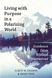 Book cover of Living with Purpose in a Polarizing World by Albert M. Erisman