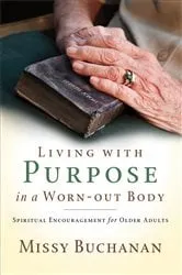 Book cover of Living with Purpose in a Worn-Out Body by Missy Buchanan