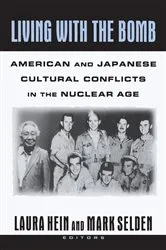Book cover of Living with the Bomb: American and Japanese Cultural Conflicts in the Nuclear Age by Laura E. Hein