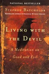 Book cover of Living with the Devil by Stephen Batchelor