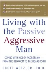 Book cover of Living with the Passive-Aggressive Man by Scott Wetzler