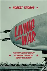 Book cover of Living with War by Robert Teigrob
