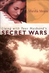 Book cover of Living with Your Husband's Secret Wars by Marsha Means