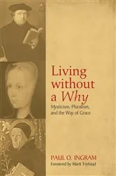 Book cover of Living without a Why by Paul O. Ingram