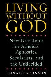 Book cover of Living Without God by Ronald Aronson