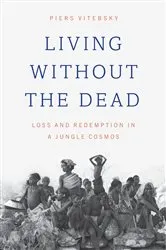 Book cover of Living without the Dead by Piers Vitebsky