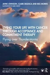 Book cover of Living Your Life with Cancer through Acceptance and Commitment Therapy by Anne Johnson