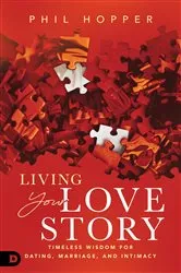 Book cover of Living Your Love Story by Phil Hopper