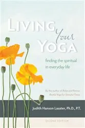 Book cover of Living Your Yoga by Judith Hanson Lasater