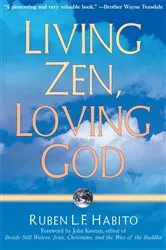 Book cover of Living Zen, Loving God by Ruben L. F. Habito