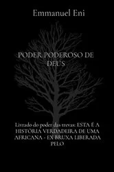 Book cover of Livrado do poder das trevas: ESTA É A HISTÓRIA VERDADEIRA DE UMA AFRICANA - EX BRUXA LIBERADA PELO: ESTA É A HISTÓRIA VERDADEIRA DE UMA AFRICANA - EX BRUXA LIBERADA PELO: ESTA É A HISTÓRIA VERDADEIRA DE UMA AFRICANA - EX BRUXA LIBERADA PELO by Emmanuel Eni