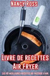 Book cover of Livre de recettes Air Fryer - Les 48 meilleures recettes de friteuse à air. by Nancy Ross