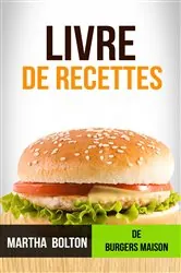 Book cover of Livre de recettes de burgers maison by Martha Bolton