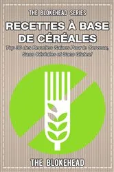 Book cover of Livre de recettes sans céréales : 30 recettes saines pour le cerveau, sans céréales et sans gluten ! by The Blokehead
