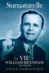 Book cover of Livre Quatre - Surnaturelle: La Vie De William Branham by Unknown