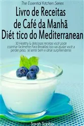 Book cover of Livro de Receitas de Café da Manhã Dietético do Mediterranean by Sarah Sophia