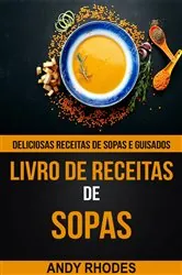 Book cover of Livro de Receitas de Sopas: Deliciosas receitas de sopas e guisados by Andy Rhodes