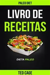 Book cover of Livro de receitas Dieta Paleo (Paleo Diet) by Ted Cage