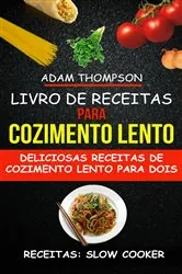 Book cover of Livro de Receitas para Cozimento Lento: Deliciosas Receitas de Cozimento Lento para Dois (Receitas: Slow Cooker) by N/A