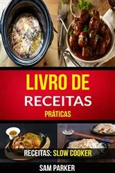 Book cover of Livro de Receitas Práticas (Receitas: Slow Cooker) by Sam Parker