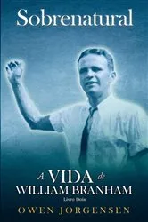 Book cover of Livro Dois - Sobrenatural: A Vida De William Branham: A Vida De William Branham by Unknown