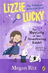 Book cover of Lizzie and Lucky: The Mystery of the Disappearing Rabbit by Megan Rix
