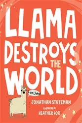 Book cover of Llama Destroys the World by Jonathan Stutzman